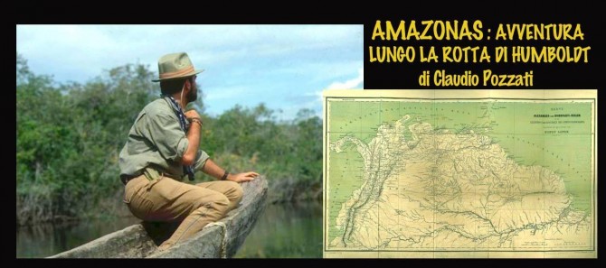 AMAZONAS : La Rotta di HUMBOLDT Proiezione a VARESE- Sab 18 mag h 21, C. Pozzati -  ARGONAUTI  EXPLORERS